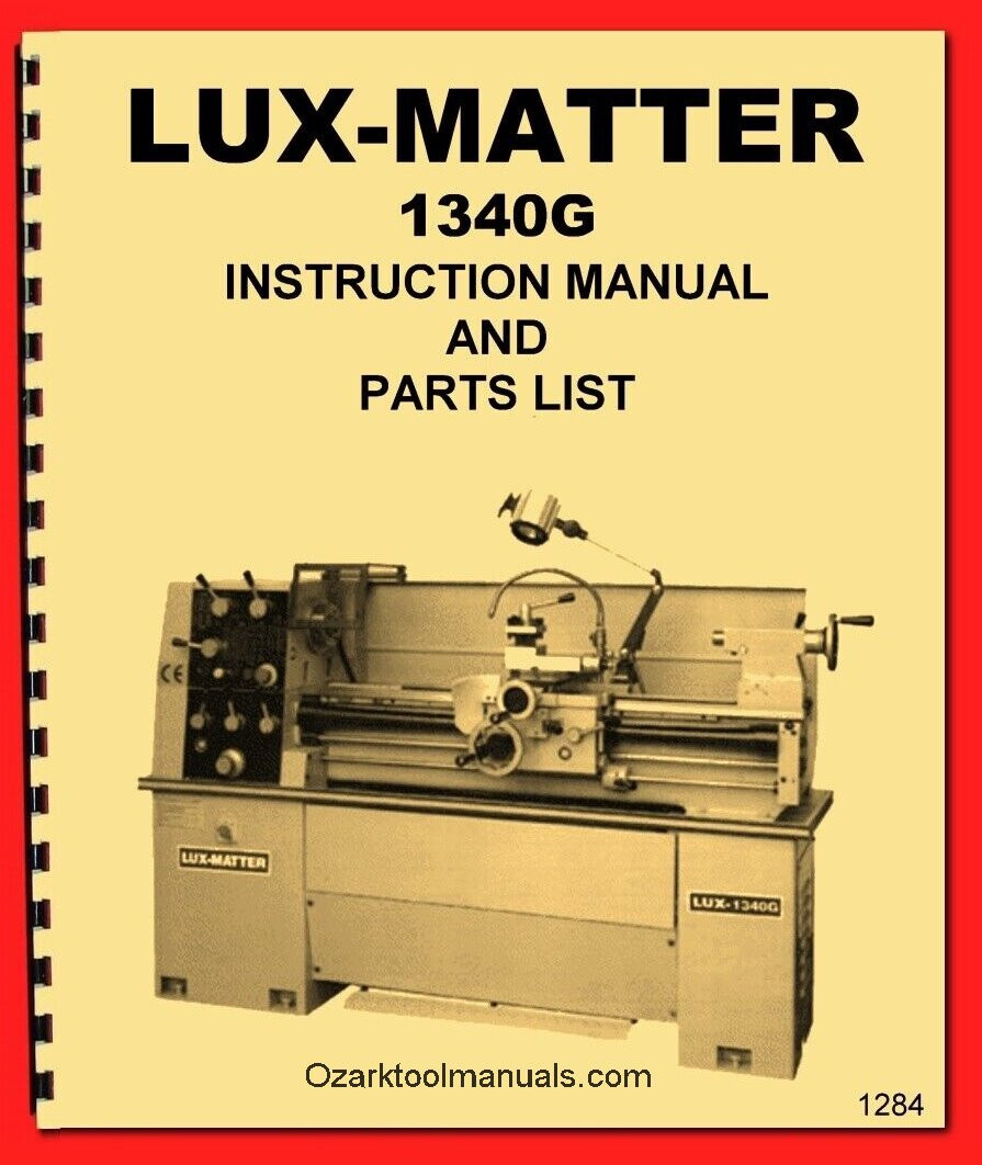 LUX-MATTER Acra 1340G Metal Lathe Owner Instructions and Parts Manual 1284
