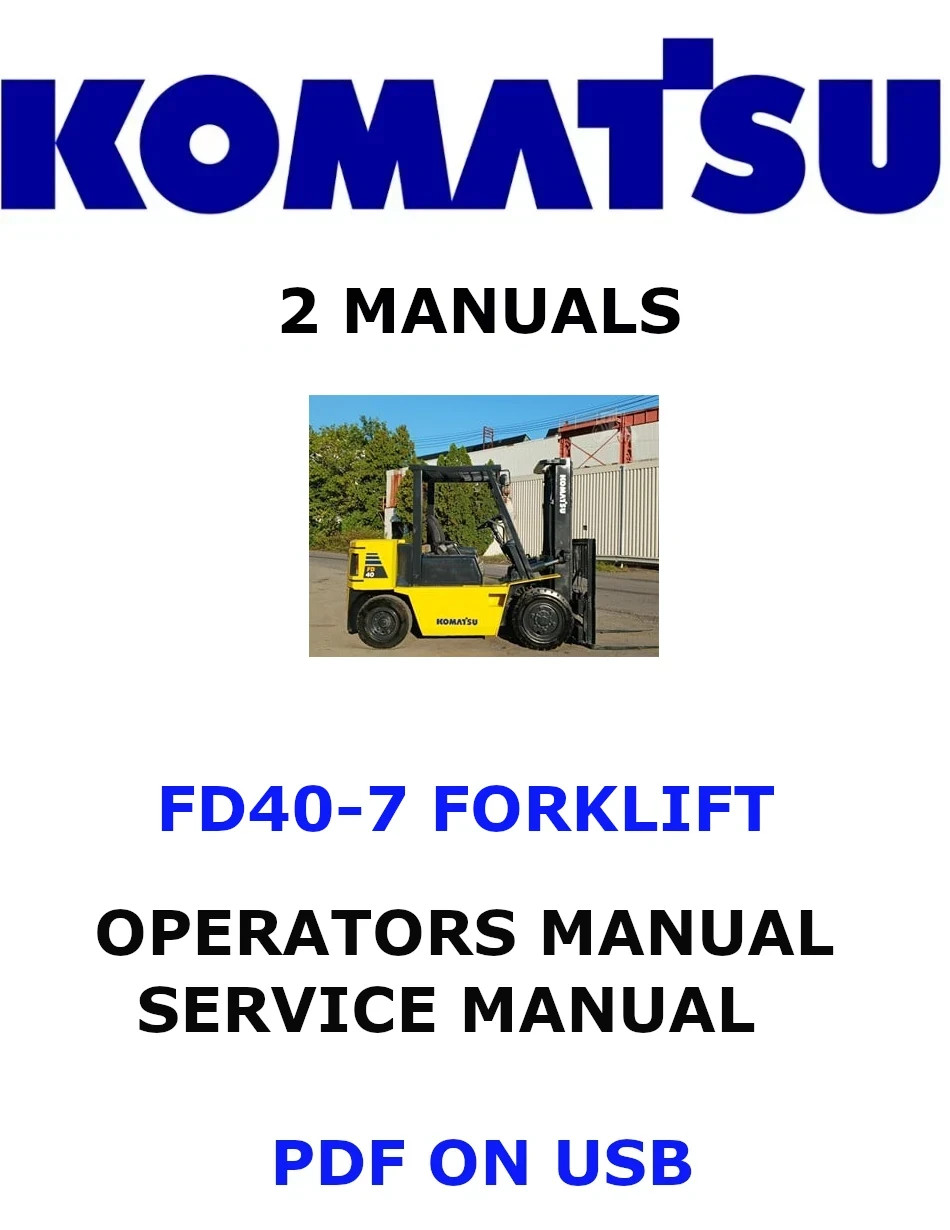 KOMATSU FD40-7 FORKLIFT SERVICE OPERATION OWNERS REPAIR SHOP MANUAL PDF USB
