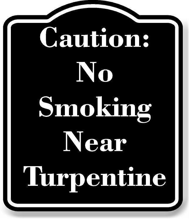 Caution No Smoking Near Turpentine BLACK Aluminum Composite Sign